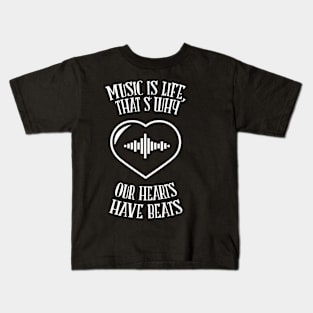 Music Is Life That's Why Our Hearts Have Beats Kids T-Shirt